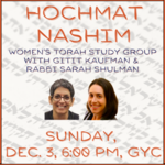 Hochmat Nashim Womens Torah Study Group Sunday December 3 2023 20 Kislev 5784 600 PM - 730 PM GYC