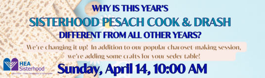 Sisterhood Pesach Cook and Drash Sunday April 14 2024 6 Nisan 5784 1000 AM - 100 PM Lobby