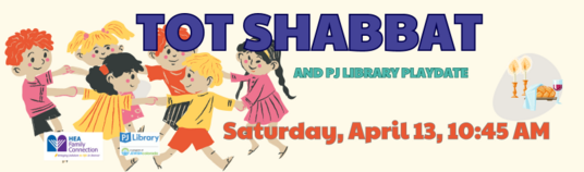 Tot Shabbat Saturday April 13 2024 5 Nisan 5784 1045 AM - 1200 PM Social Hall for Grandparents with kids 2-10