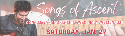 Songs of Ascent Joey Weisenberg Concert Saturday January 27 2024 17 Shevat 5784 645 PM - 1000 PM