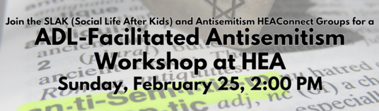 ADL Workshop Sunday February 25 2024 16 Adar I 5784 200 PM - 300 PM Edit Event Info Have you ever been shocked by an offhand antisemitic remark from a chatty fellow who sits next to you on an airplane from your hairdresser or a thoughtless family friend And have you been so shocked that you didnt know how to react in the moment Join us at The Worst Cocktail Party Ever an ADL-facilitated workshop at HEA. Learn how to respond better and react to antisemitic remarks and situations. Open to all HEA members ages 18 years and older. Please RSVP today. A 10 suggested donation is requested on the day of the event. In the NOTES field please answer this question What antisemitic remark or questions have you been asked or heard lately